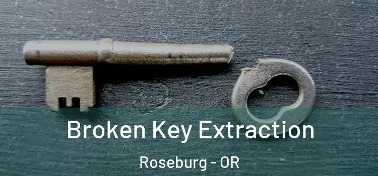  Broken Key Extraction Roseburg - OR