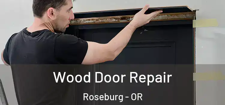 Wood Door Repair Roseburg - OR